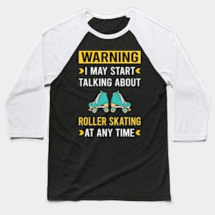 Warning Roller Skating Skate Skater Baseball T-Shirt